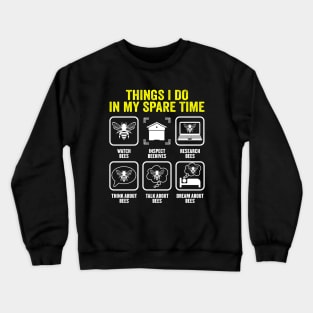 Things I Do In My Spare Time Beekeeper Beekeeping Apiarist Crewneck Sweatshirt